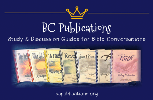 BC Publications - Study & Discussion Guides for Bible Conversations!
